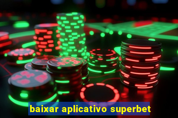 baixar aplicativo superbet